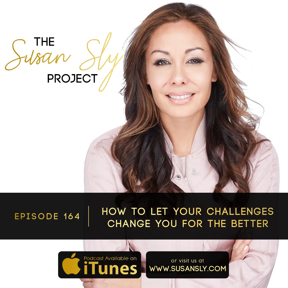 164. How To Let Your Challenges Change You For The Better