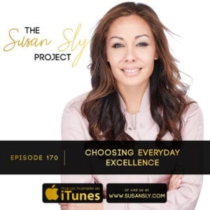 Susan Sly Podcast - Choosing Excellence